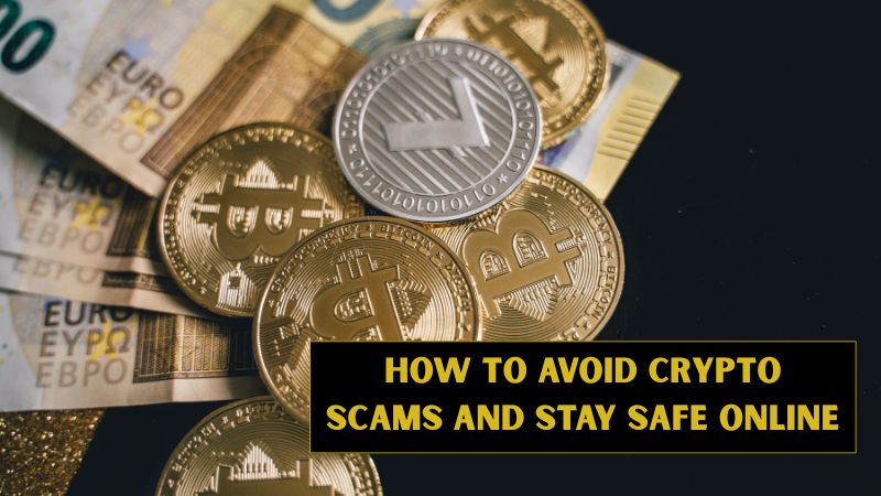 How to Avoid Crypto Scams and Stay Safe Online