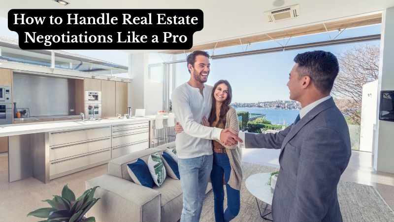 How to Handle Real Estate Negotiations Like a Pro