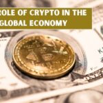 The Role of Crypto in the Global Economy